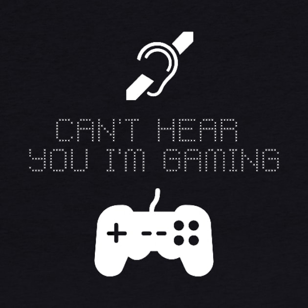 cant hear you im gaming by houdasagna